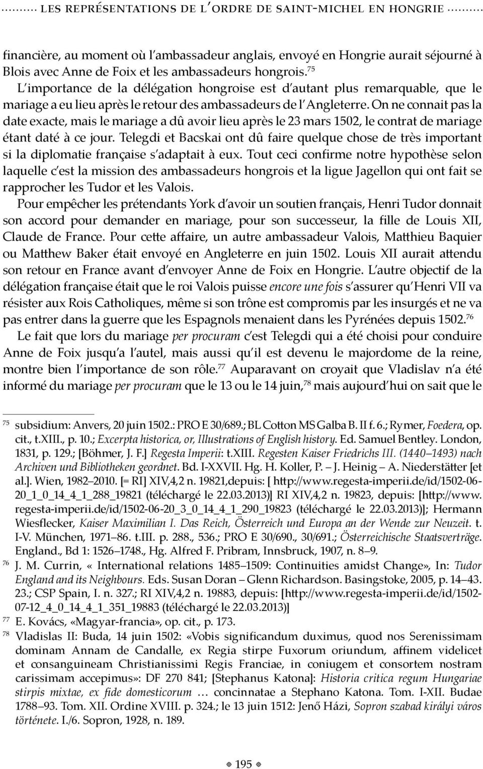 On ne connait pas la date exacte, mais le mariage a dû avoir lieu après le 23 mars 1502, le contrat de mariage étant daté à ce jour.