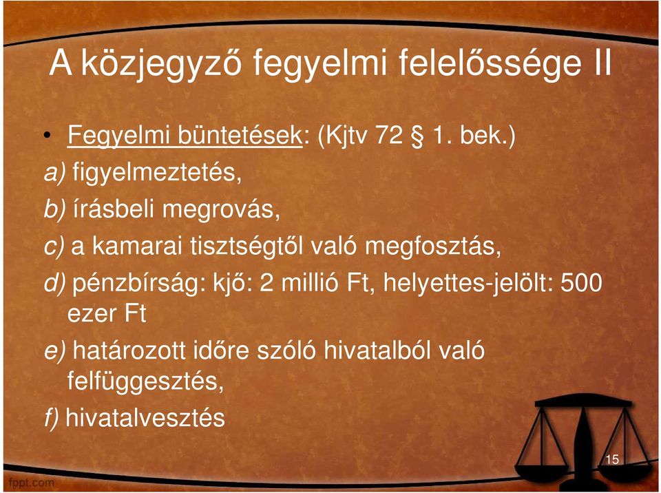 megfosztás, d) pénzbírság: kjı: 2 millió Ft, helyettes-jelölt: 500 ezer Ft