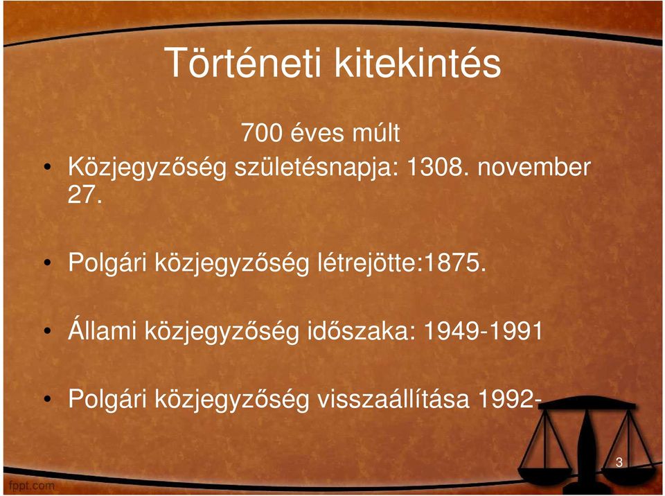 Polgári közjegyzıség létrejötte:1875.