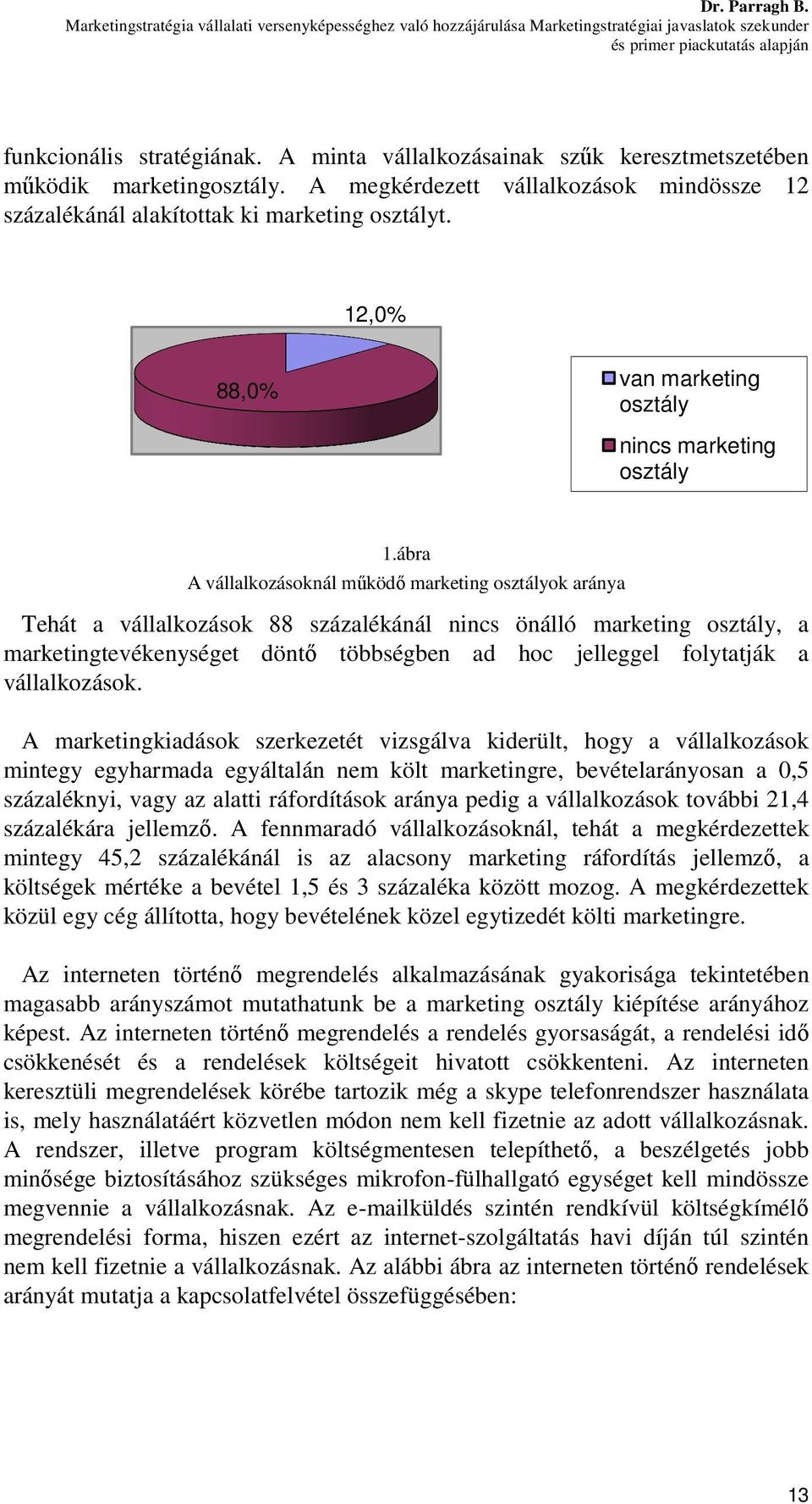 12,0% 88,0% van marketing osztály nincs marketing osztály 1.