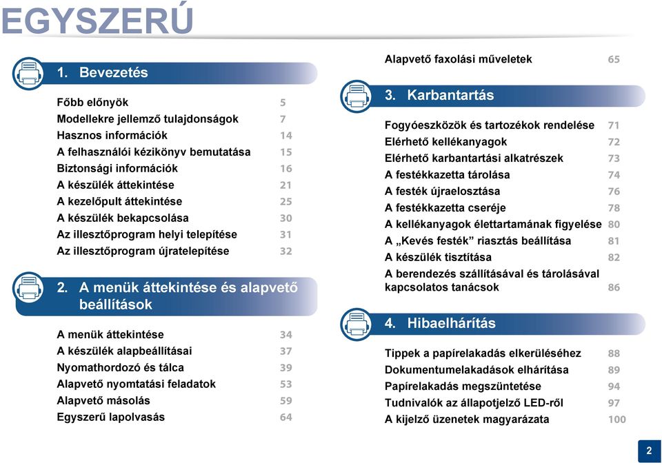 25 A készülék bekapcsolása 30 Az illesztőprogram helyi telepítése 31 Az illesztőprogram újratelepítése 32 2.