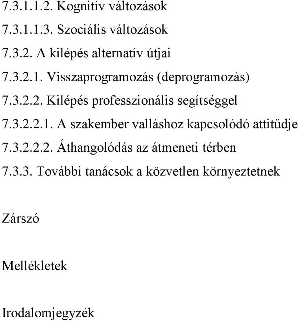 3.2.2.2. Áthangolódás az átmeneti térben 7.3.3. További tanácsok a közvetlen környeztetnek Zárszó Mellékletek Irodalomjegyzék