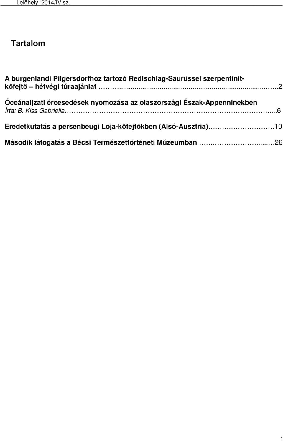 ....2 Óceánaljzati ércesedések nyomozása az olaszországi Észak-Appenninekben Írta: B.