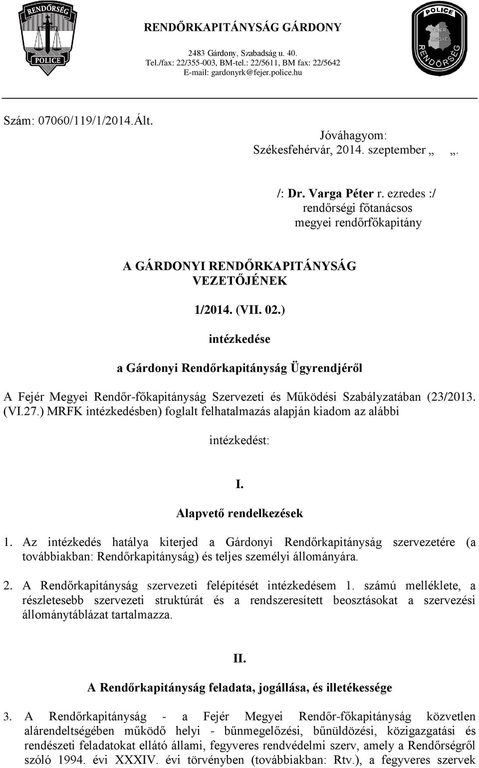 ) intézkedése a Gárdonyi Rendőrkapitányság Ügyrendjéről A Fejér Megyei Rendőr-főkapitányság Szervezeti és Működési Szabályzatában (23/2013. (VI.27.