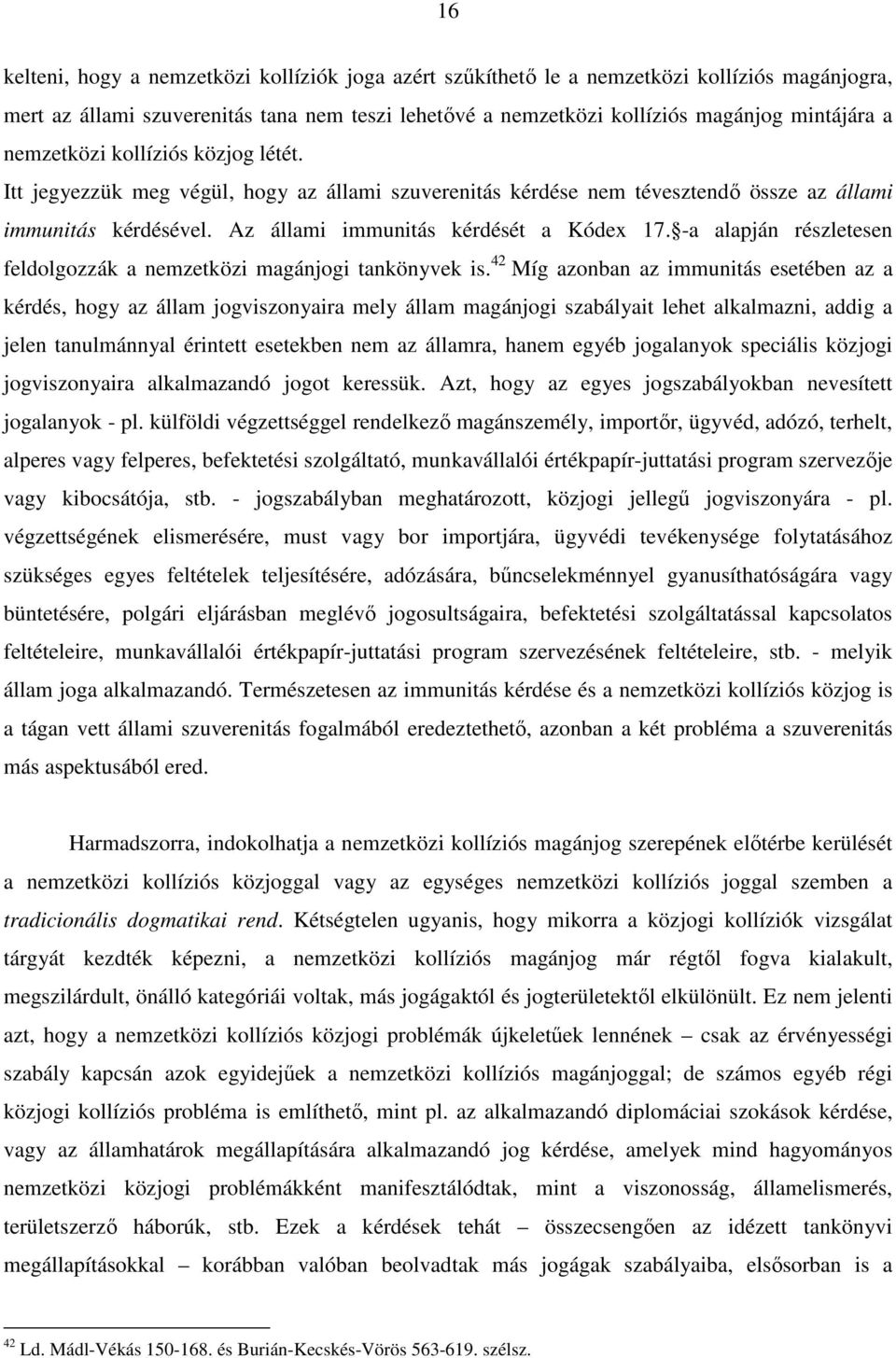 -a alapján részletesen feldolgozzák a nemzetközi magánjogi tankönyvek is.