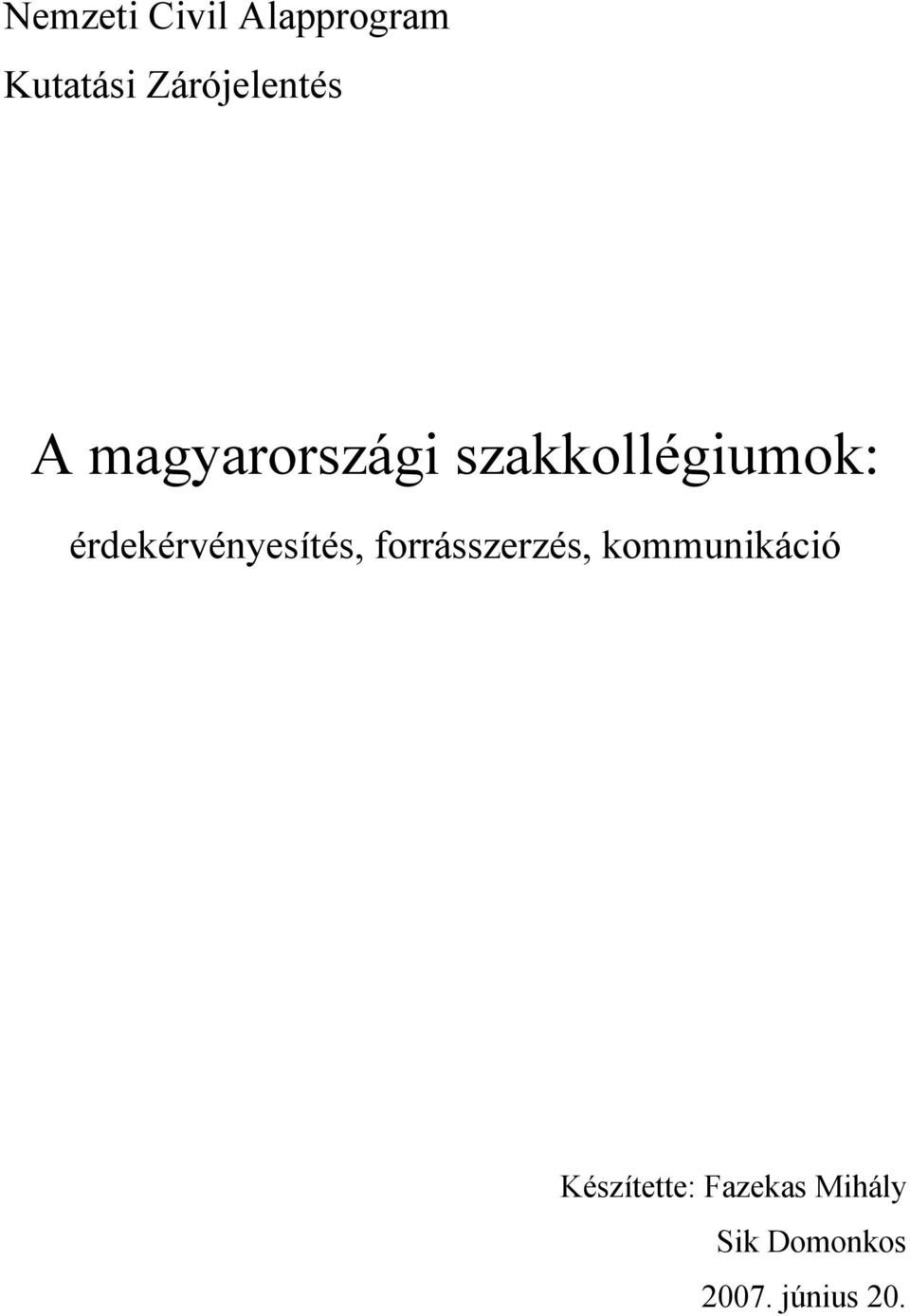 érdekérvényesítés, forrásszerzés,