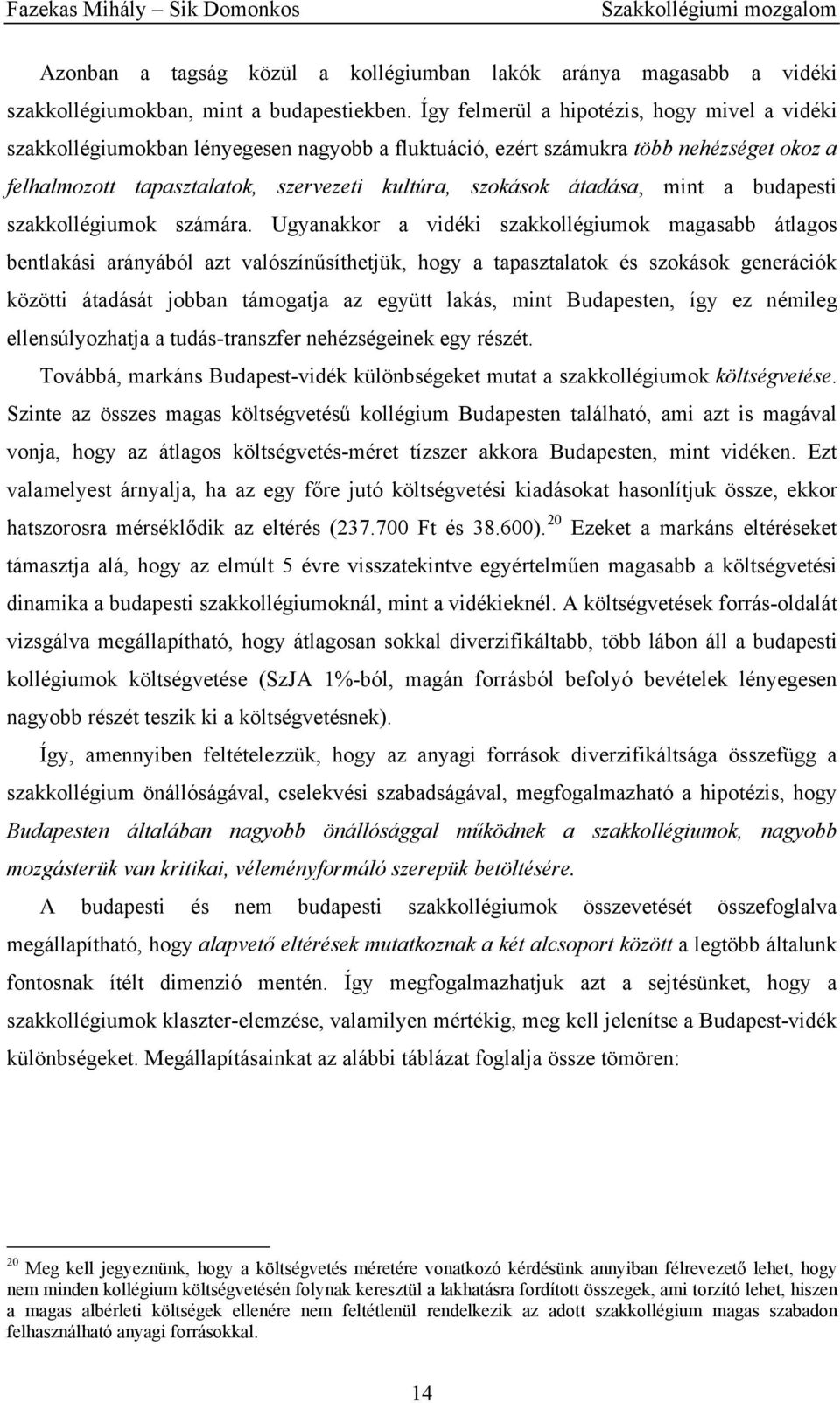 átadása, mint a budapesti szakkollégiumok számára.