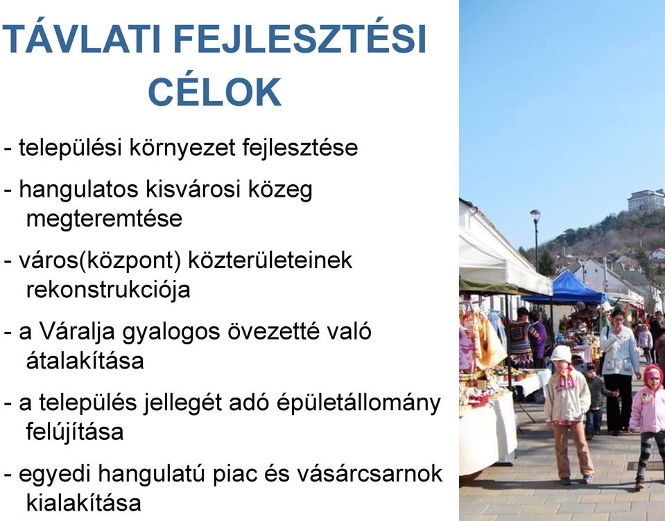 rekonstrukciója - a Váralja gyalogos övezetté való átalakítása - a