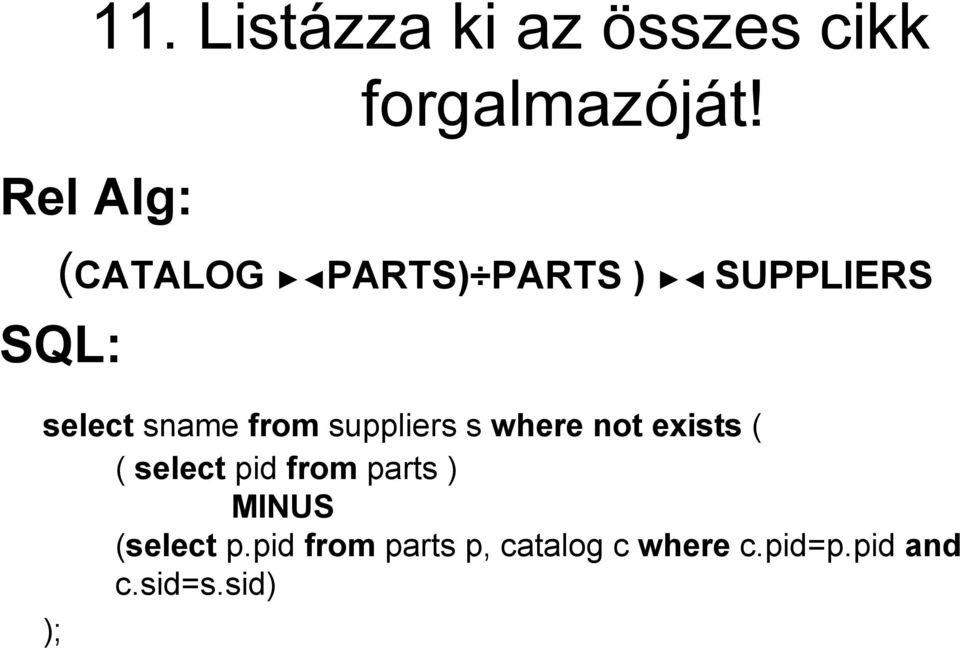 s where not exists ( ( select pid from parts ) MINUS (select