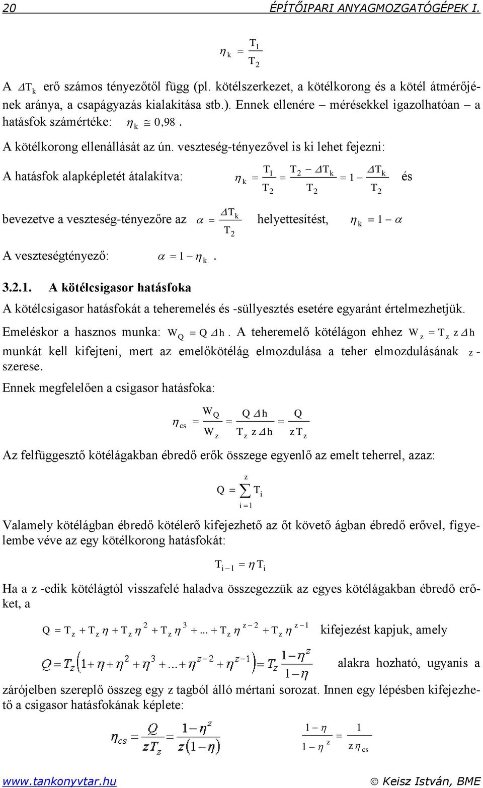 vesteség-tényeővel is ki lehet fejeni: A hatásfok alapképletét átalakítva: k T k k és T T T T T T beveetve a vesteség-tényeőre a T k helyettesítést, T k A vesteségtényeő: k. 3.