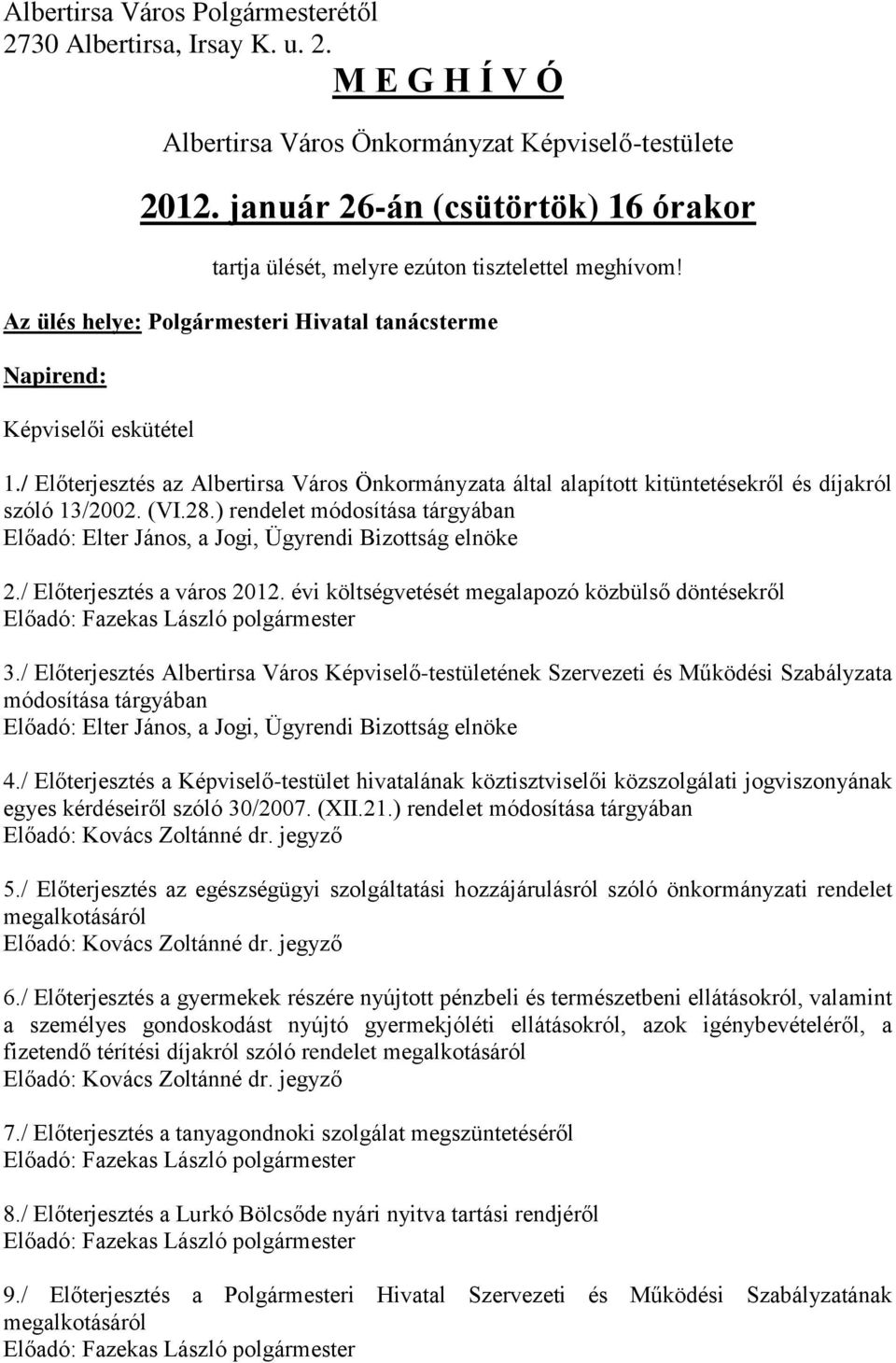 / Előterjesztés az Albertirsa Város Önkormányzata által alapított kitüntetésekről és díjakról szóló 13/2002. (VI.28.