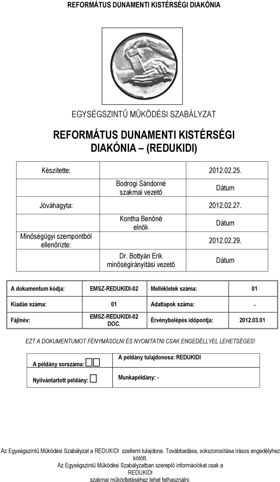 Dátum Mellékletek száma: 01 Kiadás száma: 01 Adatlapok száma: - Fájlnév: EMSZ-REDUKIDI-02 DOC. Érvénybelépés időpontja: 2012.03.