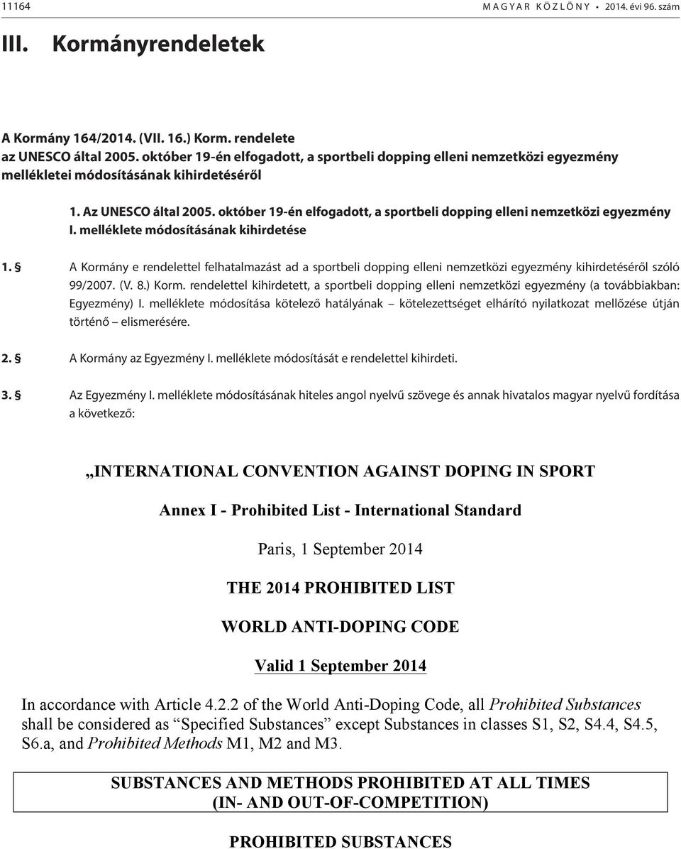 rendelete október 19-én elfogadott, a sportbeli dopping elleni az UNESCO által 2005. nemzetközi október 19-én egyezmény elfogadott, I.