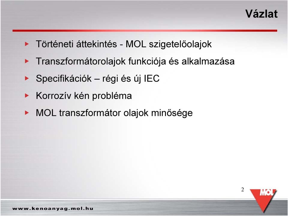 funkciója és alkalmazása Specifikációk régi