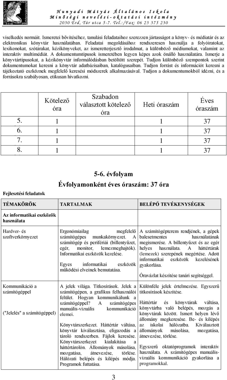 A dokumentumtípusok ismeretében legyen képes azok önálló használatára. Ismerje a könyvtártípusokat, a kézikönyvtár informálódásban betöltött szerepét.