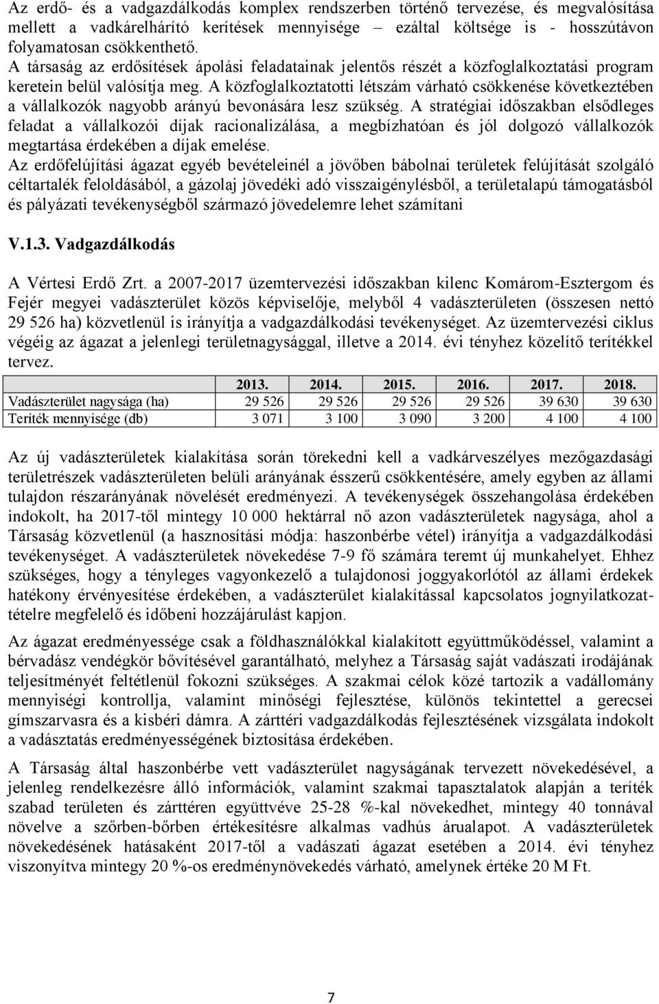 A közfoglalkoztatotti létszám várható csökkenése következtében a vállalkozók nagyobb arányú bevonására lesz szükség.