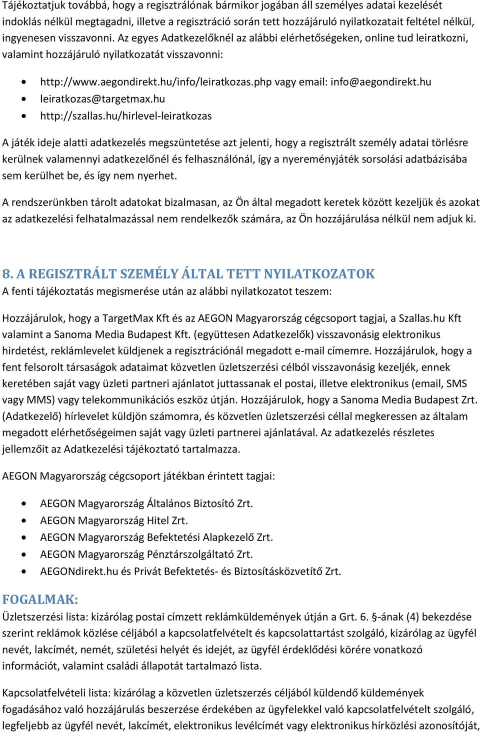php vagy email: info@aegondirekt.hu leiratkozas@targetmax.hu http://szallas.