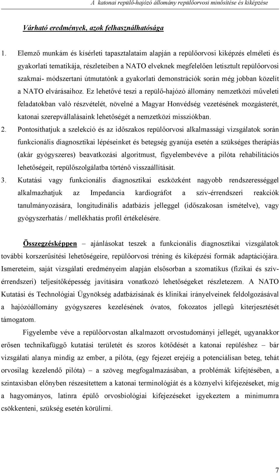 útmutatónk a gyakorlati demonstrációk során még jobban közelít a NATO elvárásaihoz.