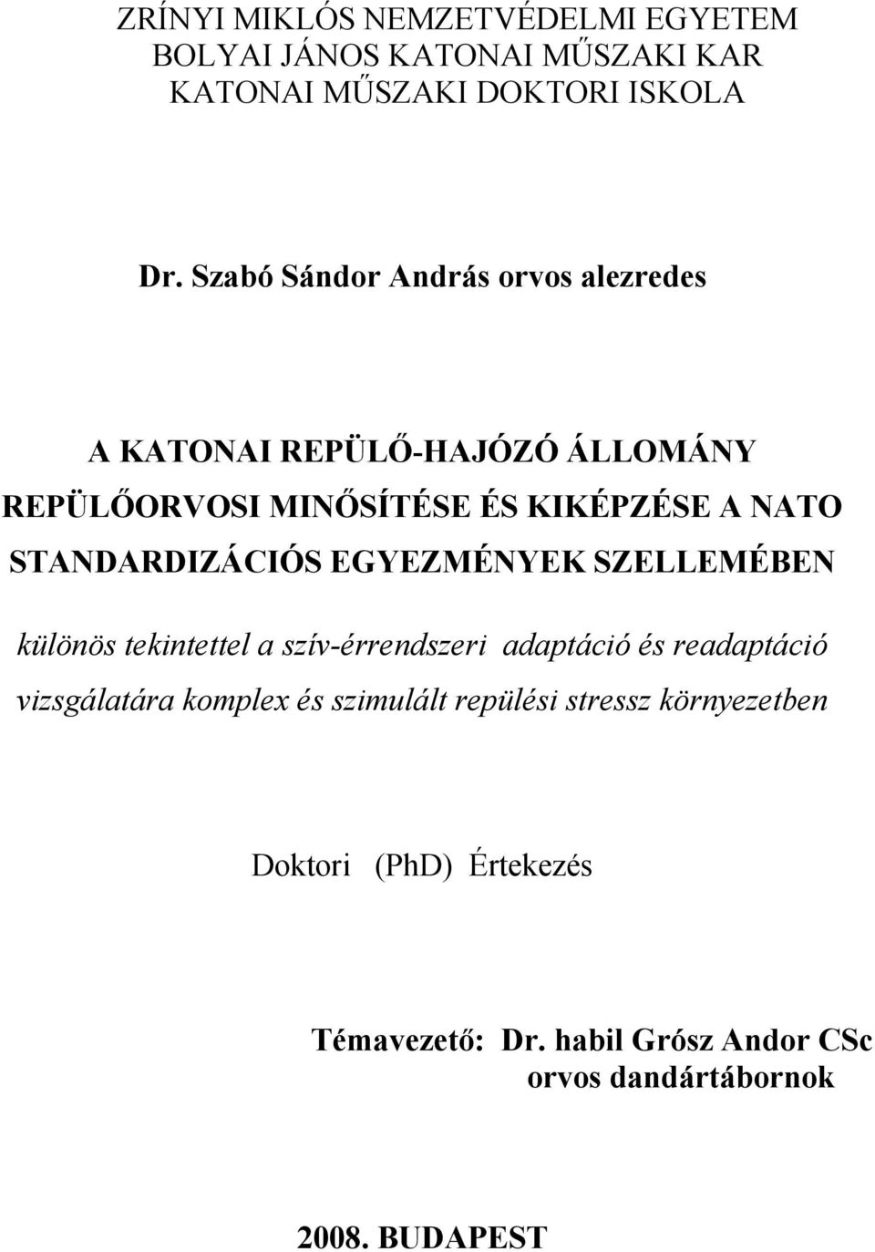 STANDARDIZÁCIÓS EGYEZMÉNYEK SZELLEMÉBEN különös tekintettel a szív-érrendszeri adaptáció és readaptáció vizsgálatára