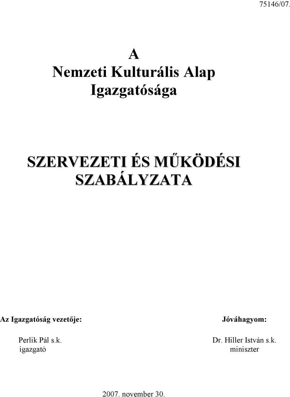 ÉS MŰKÖDÉSI SZABÁLYZATA Az Igazgatóság vezetője: