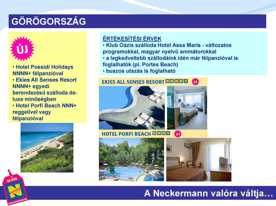 ÉRTÉKESÍTÉSI ÉRVEK Klub Oázis szálloda Hotel Assa Maris - változatos programokkal, magyar nyelvű