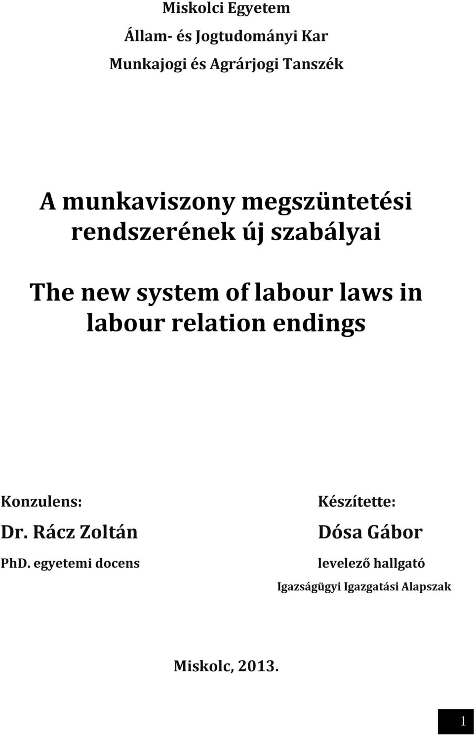 laws in labour relation endings Konzulens: Dr. Rácz Zoltán PhD.