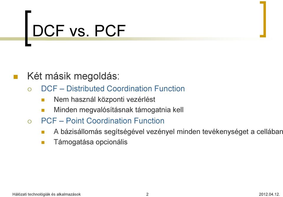 központi vezérlést Minden megvalósításnak támogatnia kell PCF Point