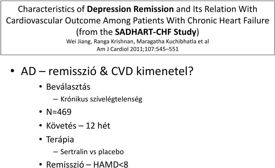 Maragatha Kuchibhatla et al Am J Cardiol 2011;107:545 551 AD remisszió & CVD kimenetel?