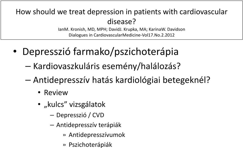 2.2012 Depresszió farmako/pszichoterápia Kardiovaszkuláris esemény/halálozás?