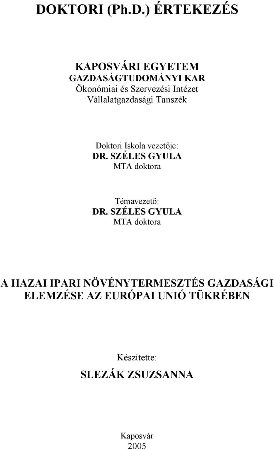 SZÉLES GYULA MTA doktora Témavezető: DR.