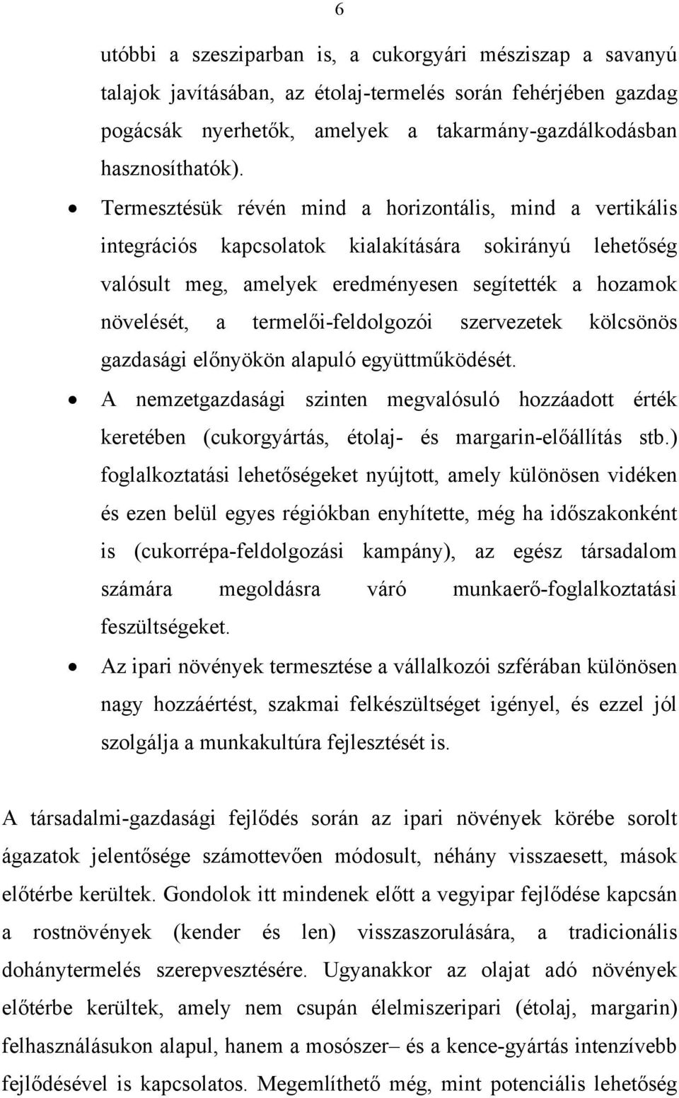 termelői-feldolgozói szervezetek kölcsönös gazdasági előnyökön alapuló együttműködését.