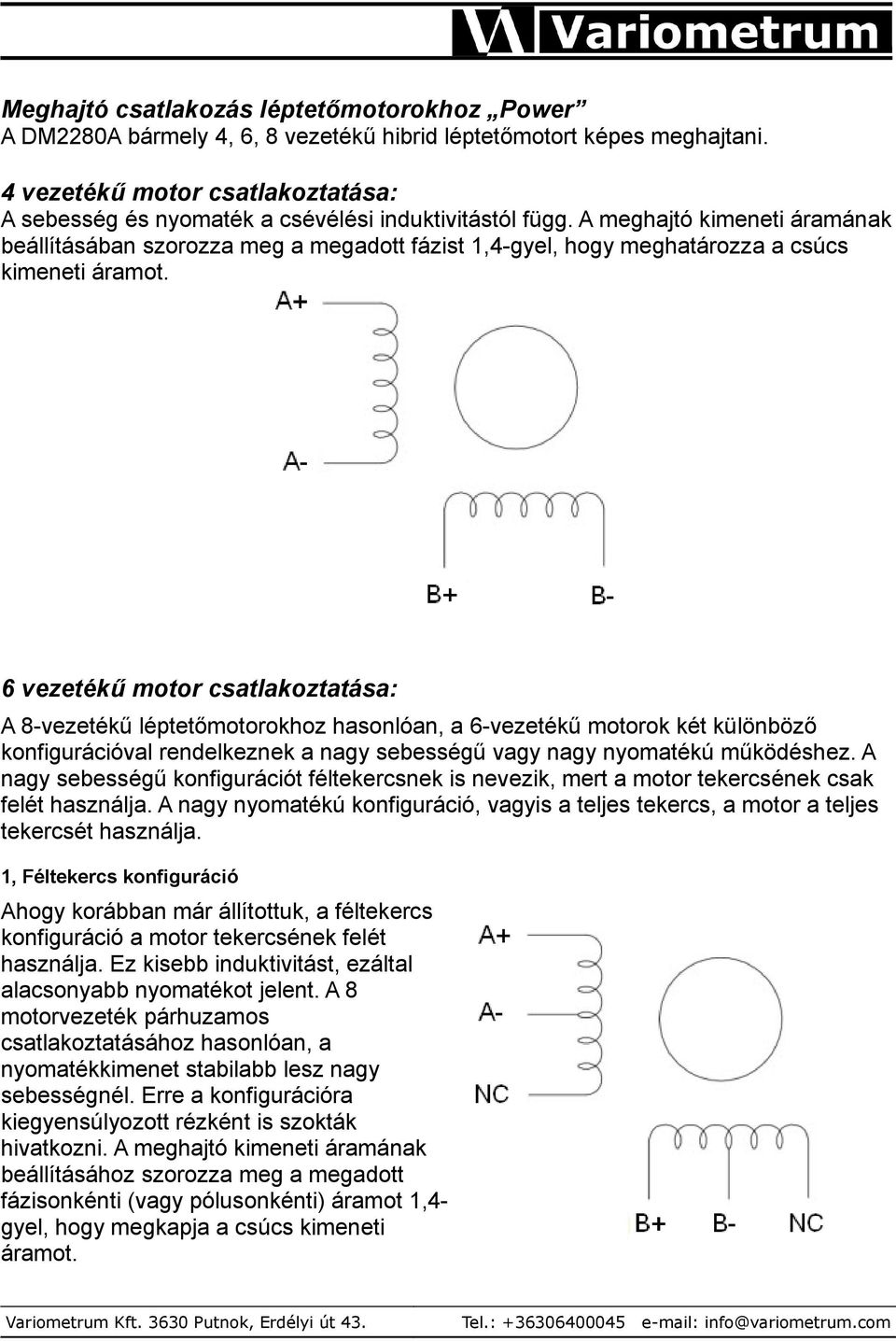 A meghajtó kimeneti áramának beállításában szorozza meg a megadott fázist 1,4-gyel, hogy meghatározza a csúcs kimeneti áramot.