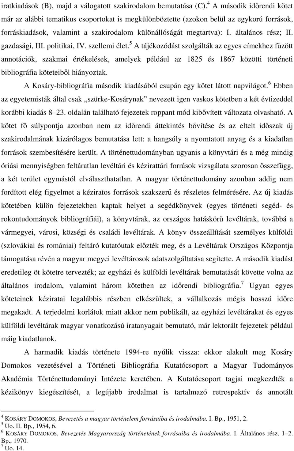 általános rész; II. gazdasági, III. politikai, IV. szellemi élet.