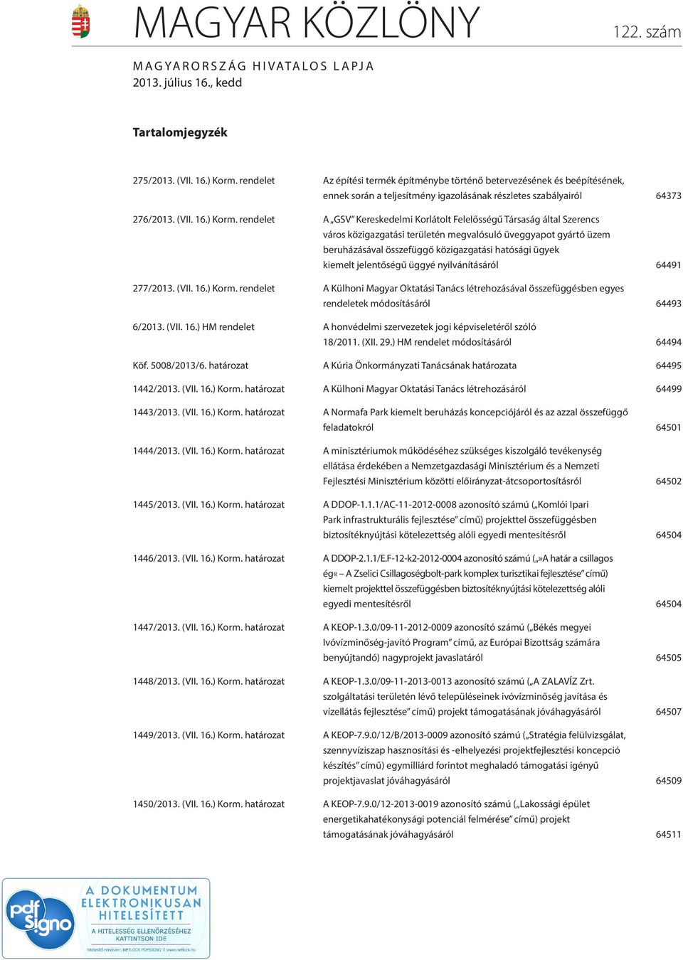 rendelet A GSV Kereskedelmi Korlátolt Felelősségű Társaság által Szerencs város közigazgatási területén megvalósuló üveggyapot gyártó üzem beruházásával összefüggő közigazgatási hatósági ügyek