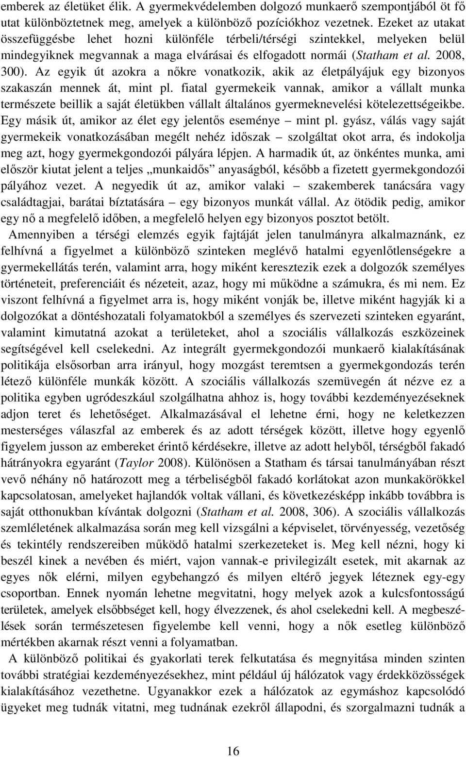 Az egyik út azokra a nıkre vonatkozik, akik az életpályájuk egy bizonyos szakaszán mennek át, mint pl.