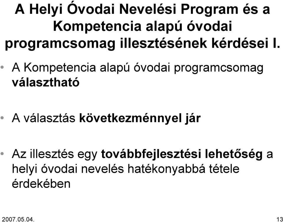 A Kompetencia alapú óvodai programcsomag választható A választás