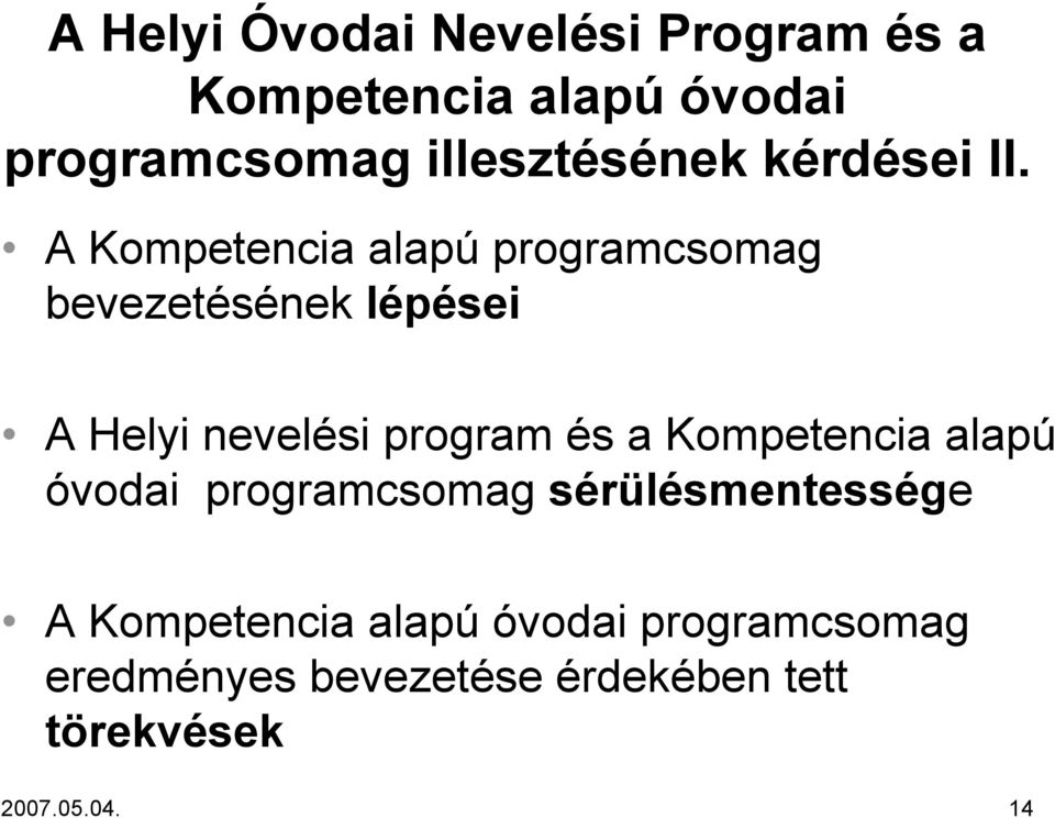 A Kompetencia alapú programcsomag bevezetésének lépései A Helyi nevelési program és a