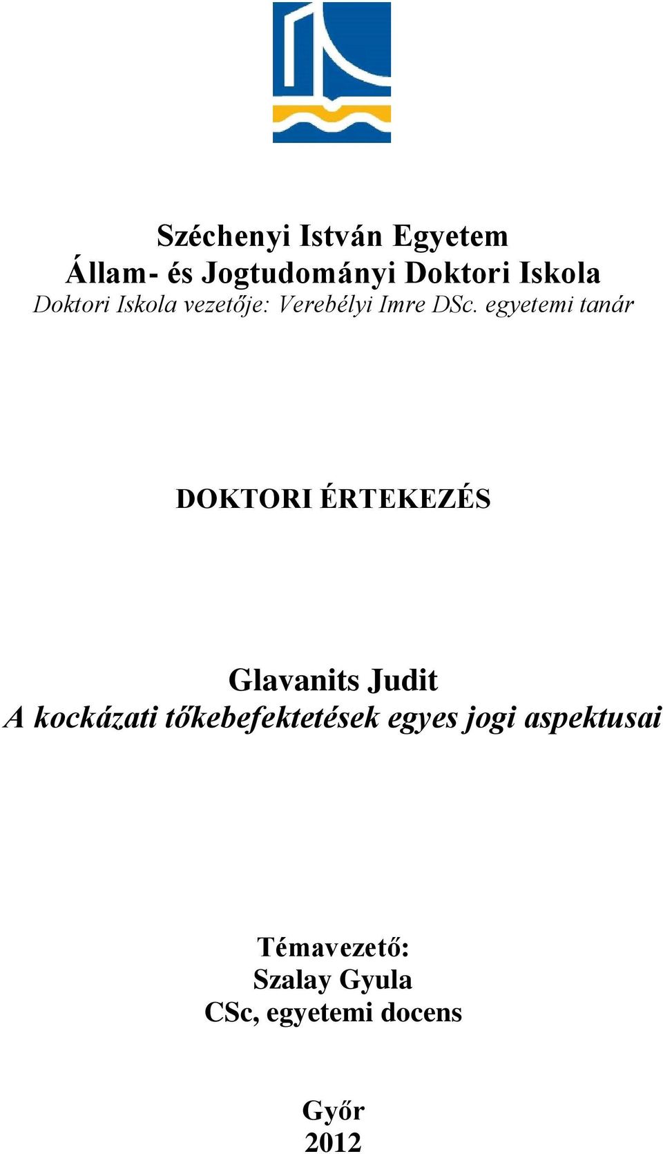 egyetemi tanár DOKTORI ÉRTEKEZÉS Glavanits Judit A kockázati