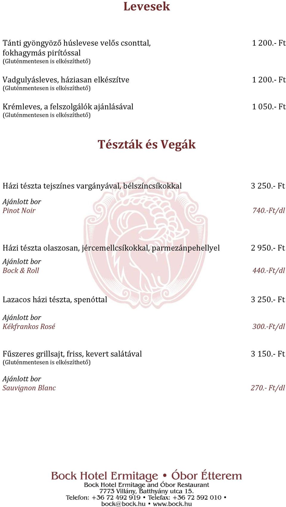 - Ft Tészták és Vegák Házi tészta tejszínes vargányával, bélszíncsíkokkal Pinot Noir 3 250.- Ft 740.