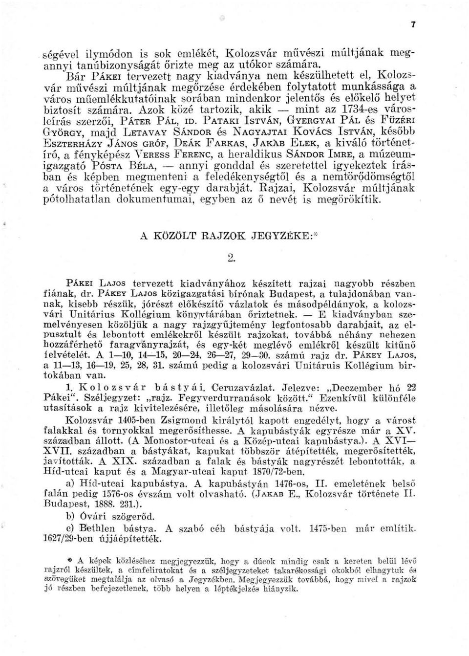 biztosít számára. Azok közé tartozik, akik mint az 1734-es városleírás szerzői, PÁTER PÁL, ID.