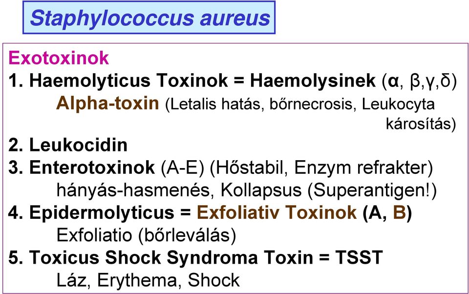 Leukocyta károsítás) 2. Leukocidin 3.