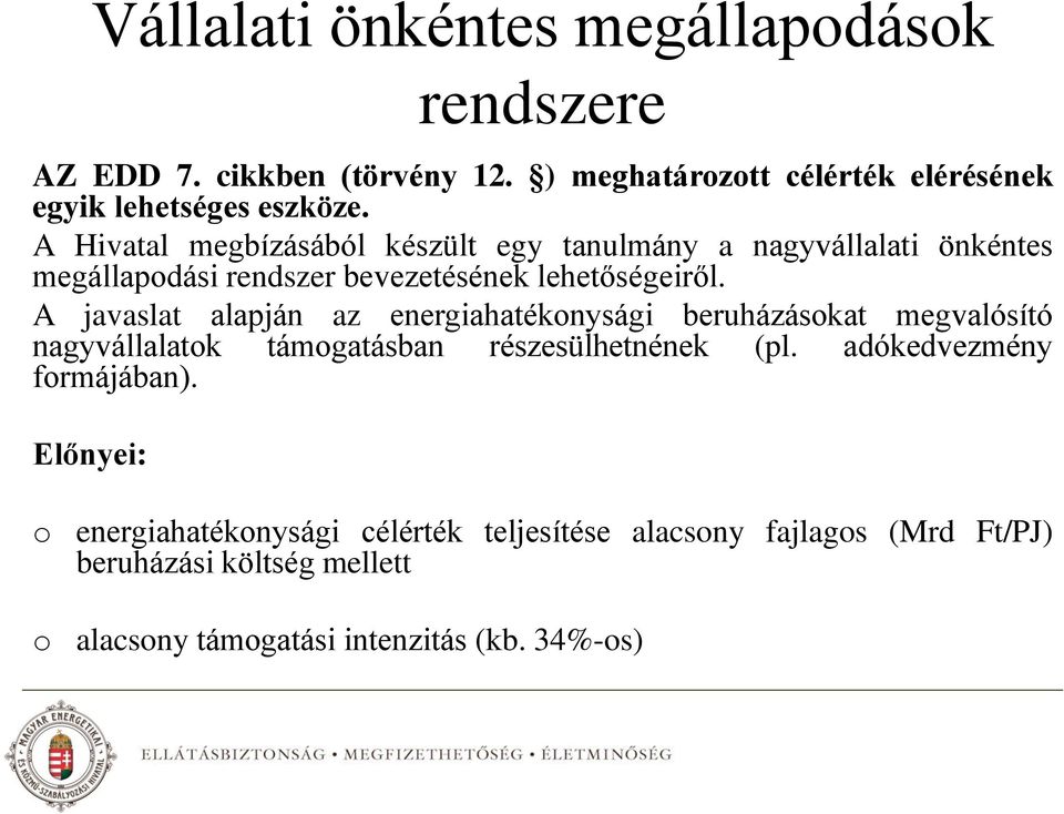 A javaslat alapján az energiahatékonysági beruházásokat megvalósító nagyvállalatok támogatásban részesülhetnének (pl.