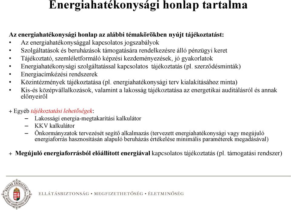 szerződésminták) Energiacímkézési rendszerek Közintézmények tájékoztatása (pl.