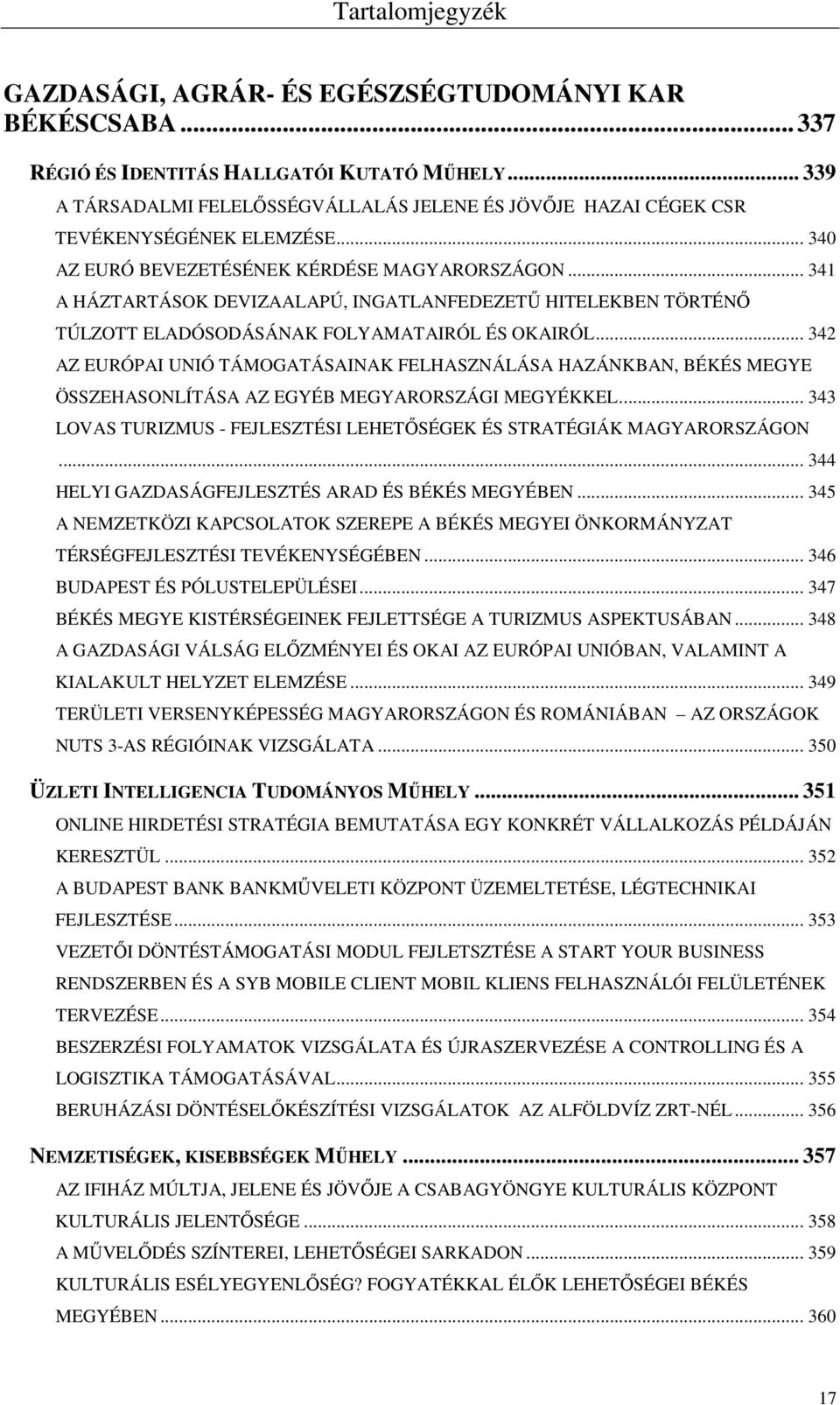 .. 341 A HÁZTARTÁSOK DEVIZAALAPÚ, INGATLANFEDEZETŰ HITELEKBEN TÖRTÉNŐ TÚLZOTT ELADÓSODÁSÁNAK FOLYAMATAIRÓL ÉS OKAIRÓL.