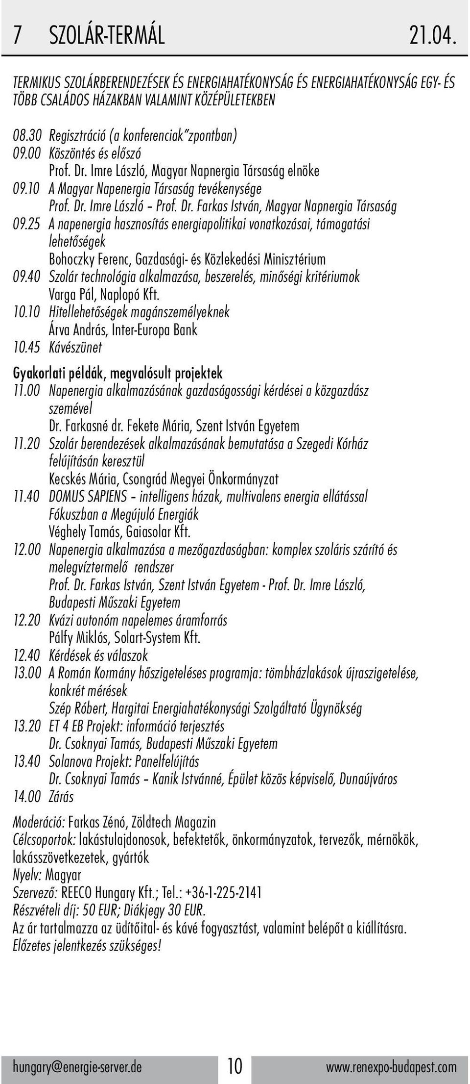 25 A napenergia hasznosítás energiapolitikai vonatkozásai, támogatási lehetőségek Bohoczky Ferenc, Gazdasági- és Közlekedési Minisztérium 09.