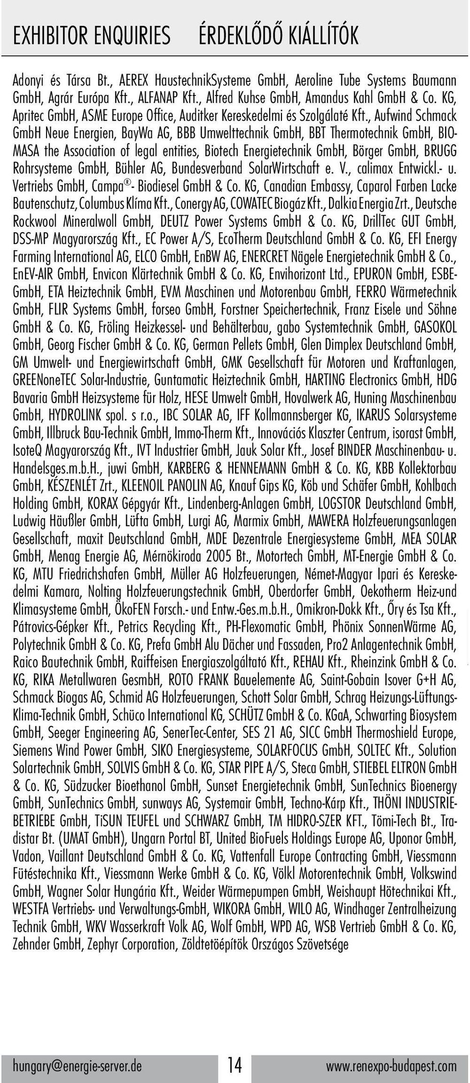 , Aufwind Schmack GmbH Neue Energien, BayWa AG, BBB Umwelttechnik GmbH, BBT Thermotechnik GmbH, BIO- MASA the Association of legal entities, Biotech Energietechnik GmbH, Börger GmbH, BRUGG