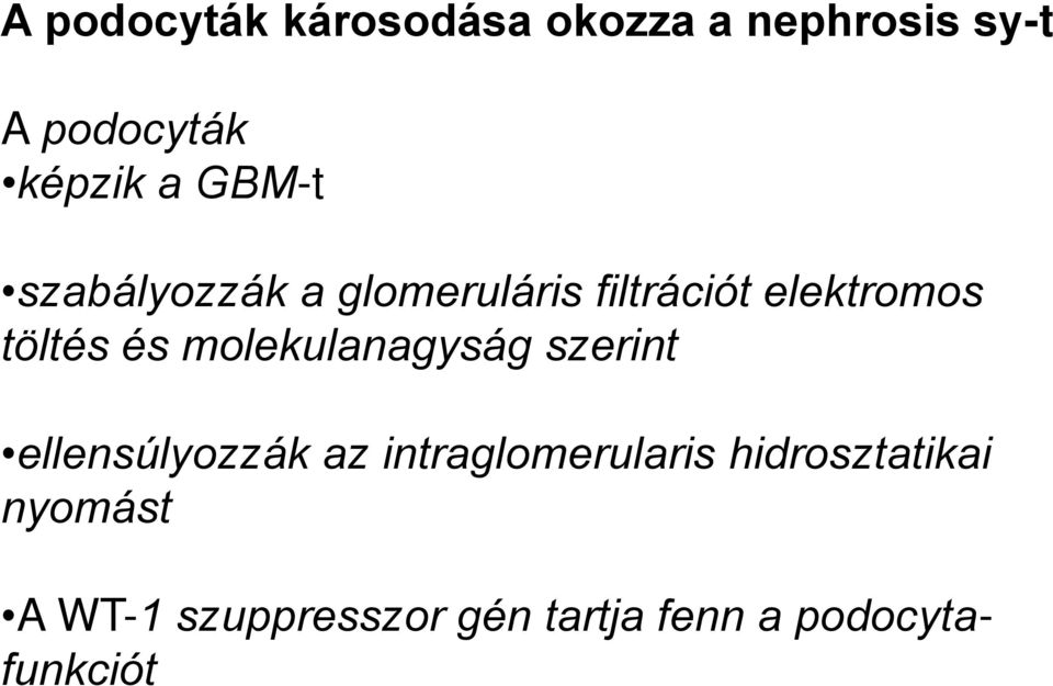 molekulanagyság szerint ellensúlyozzák az intraglomerularis