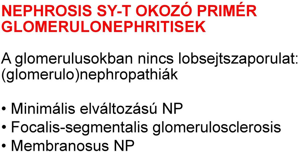 (glomerulo)nephropathiák Minimális elváltozású