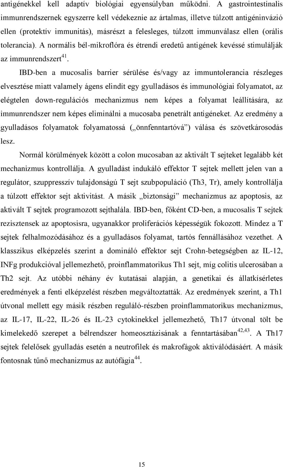 tolerancia). A normális bél-mikroflóra és étrendi eredetű antigének kevéssé stimulálják az immunrendszert 41.