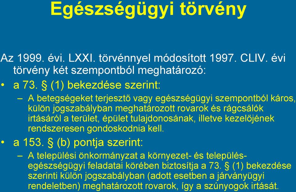 terület, épület tulajdonosának, illetve kezelőjének rendszeresen gondoskodnia kell. a 153.